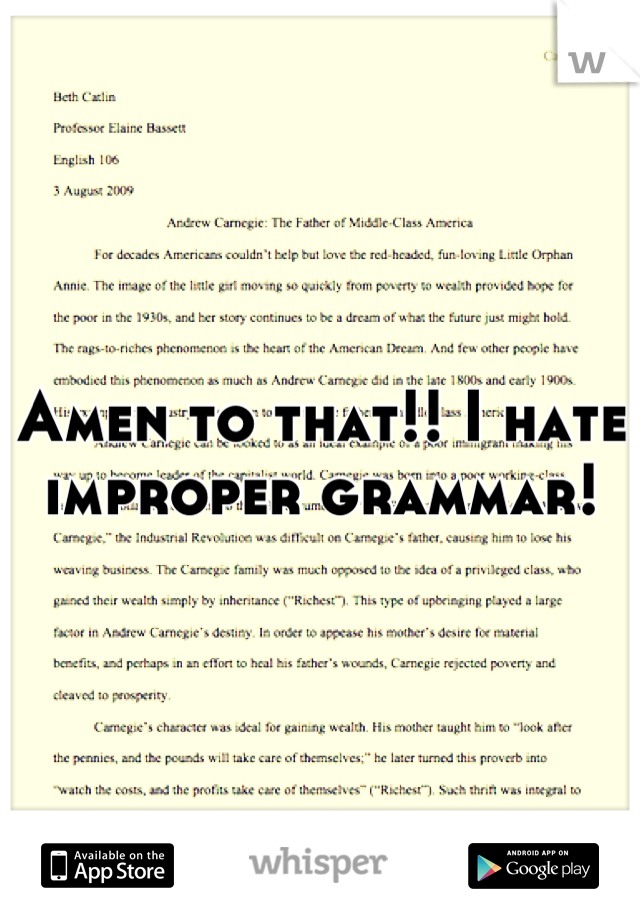 Amen to that!! I hate improper grammar!