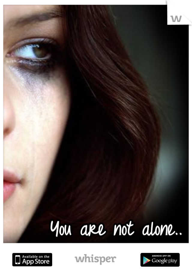 You are not alone..