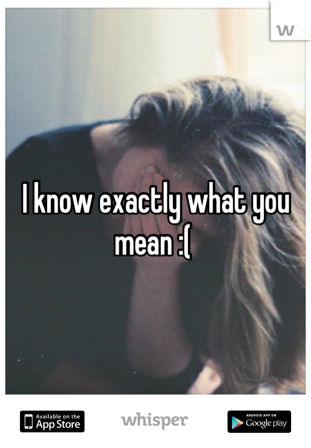 I know exactly what you mean :( 