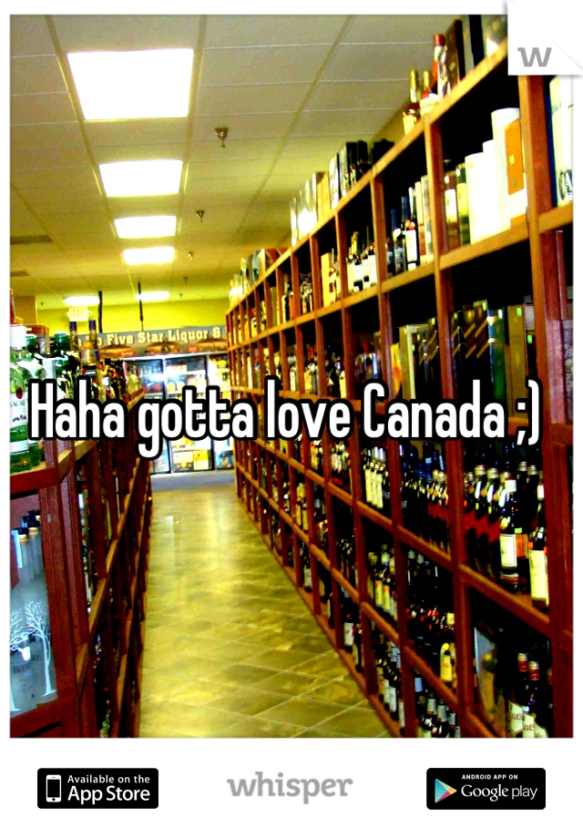 Haha gotta love Canada ;) 