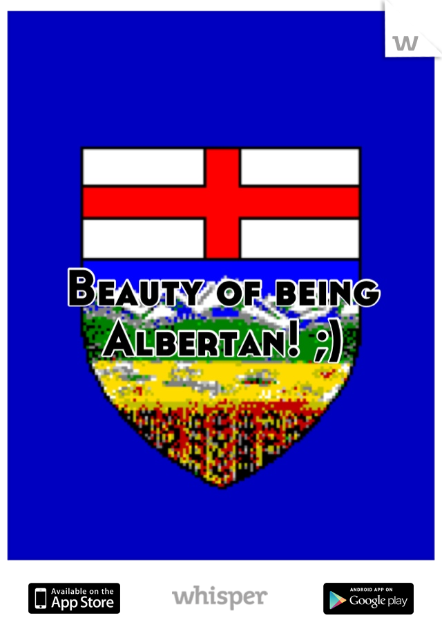 Beauty of being Albertan! ;)