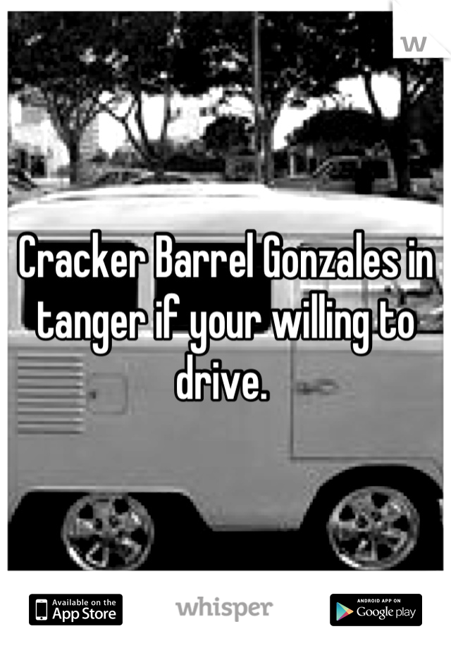 Cracker Barrel Gonzales in tanger if your willing to drive. 