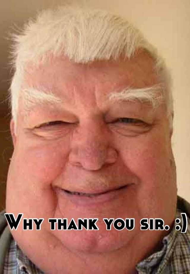 why-thank-you-sir