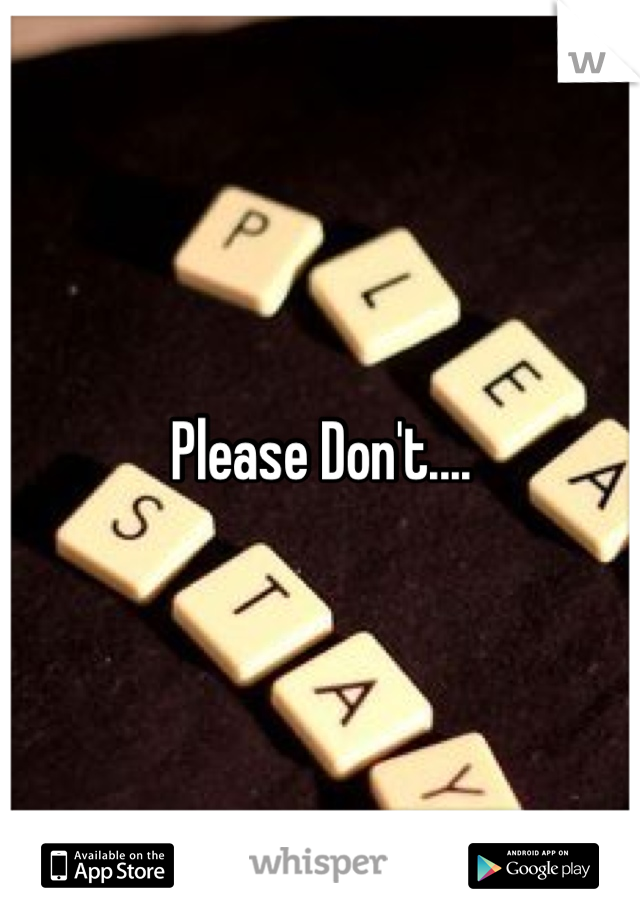 Please Don't....