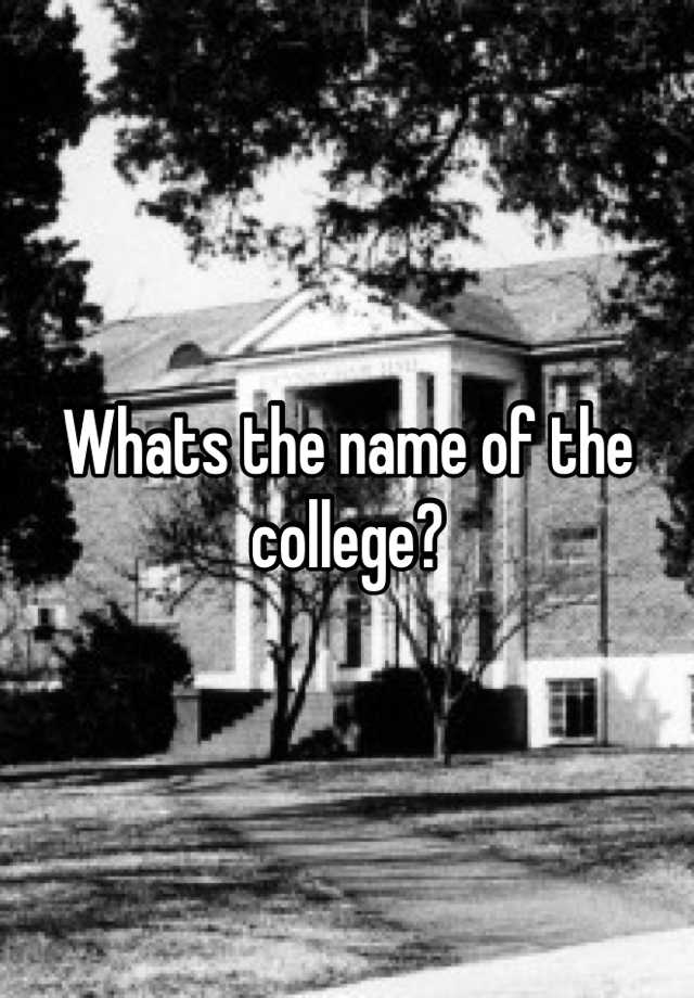 whats-the-name-of-the-college