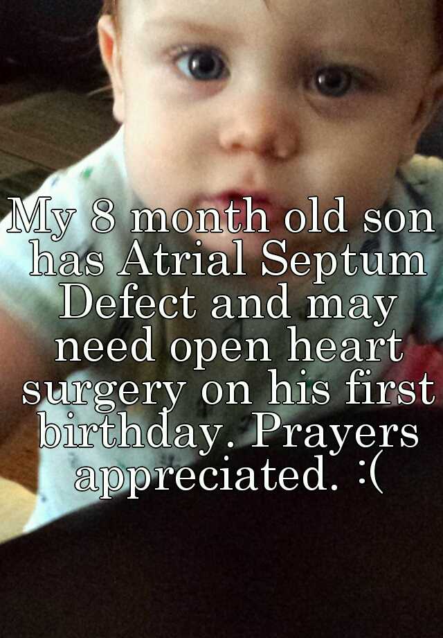 my-8-month-old-son-has-atrial-septum-defect-and-may-need-open-heart