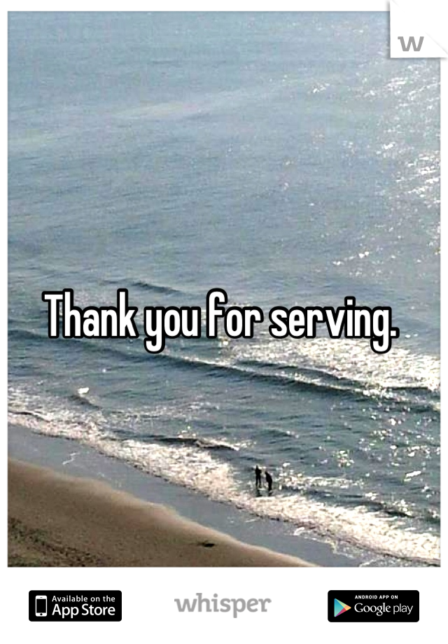 Thank you for serving. 