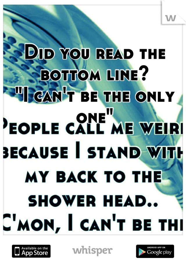 Did you read the bottom line?
"I can't be the only one"