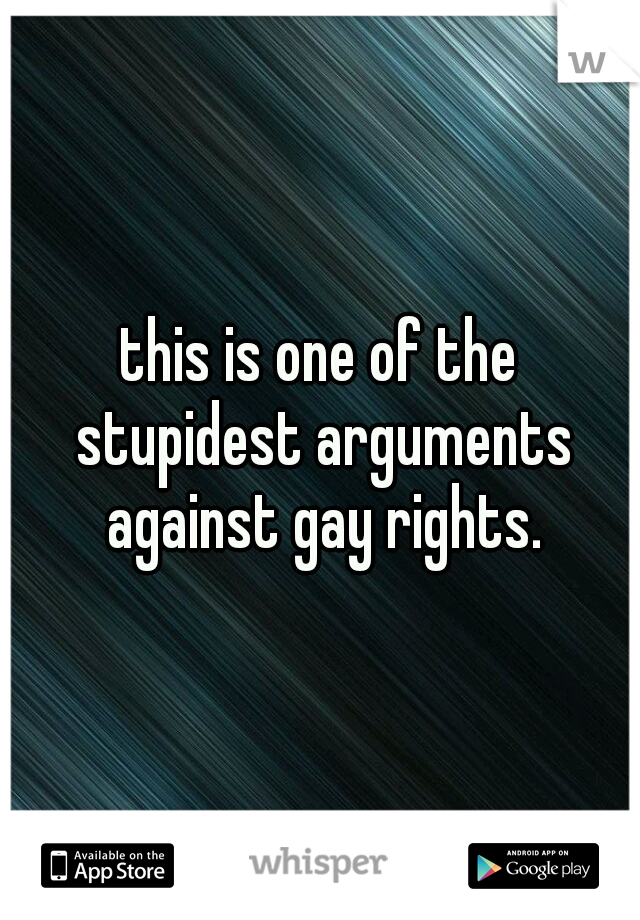 this is one of the stupidest arguments against gay rights.