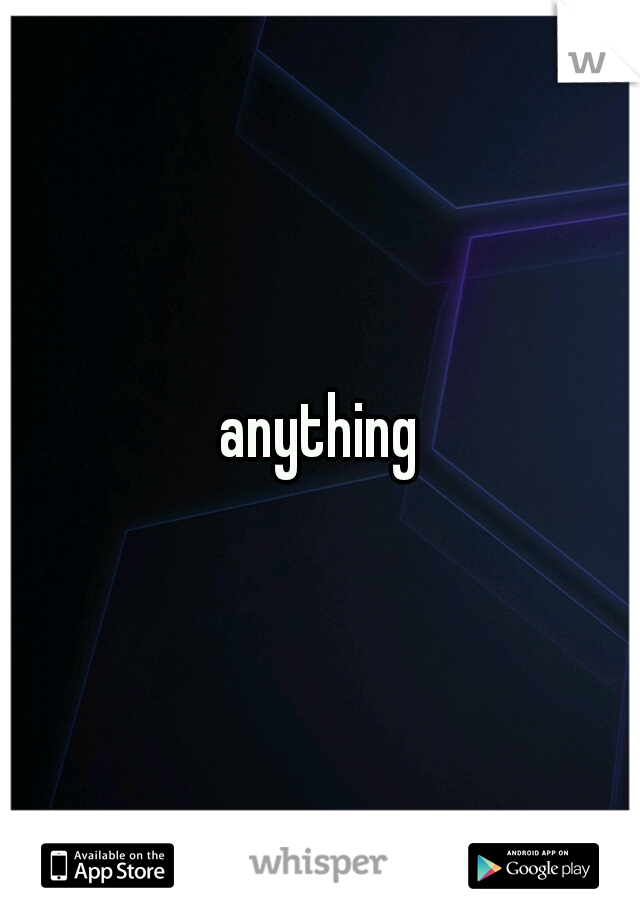 anything