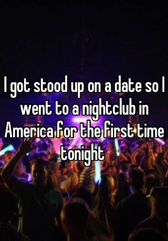 i-got-stood-up-on-a-date-so-i-went-to-a-nightclub-in-america-for-the