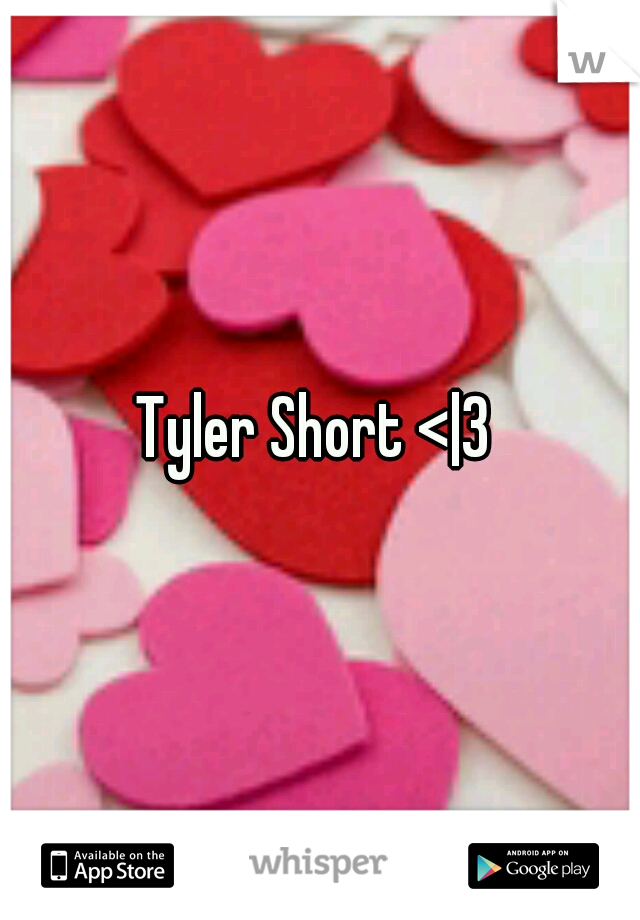 Tyler Short <|3 