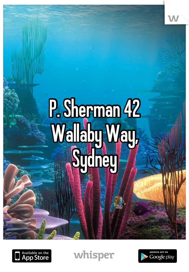P. Sherman 42
Wallaby Way, 
Sydney