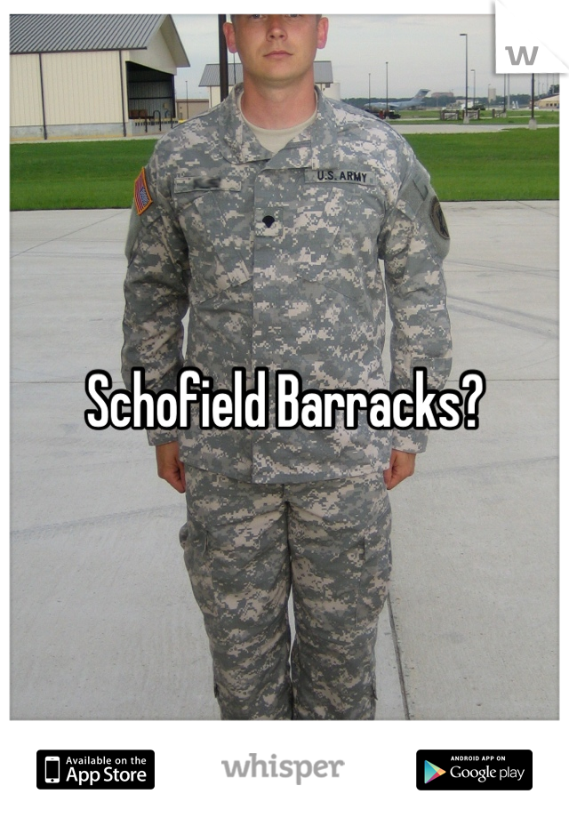 Schofield Barracks?