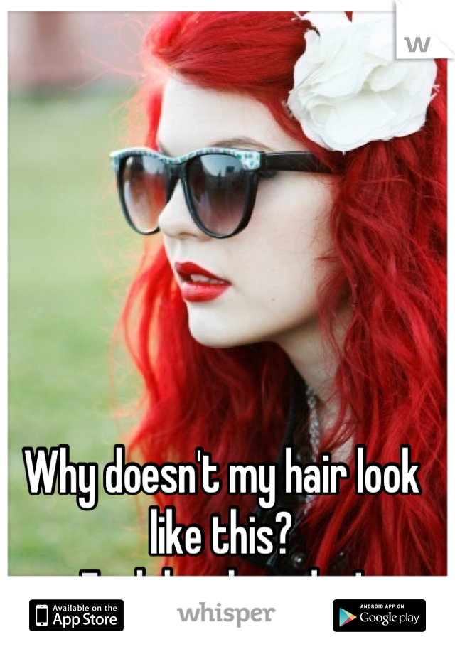 Why doesn't my hair look like this?
Fuck box hair dye!