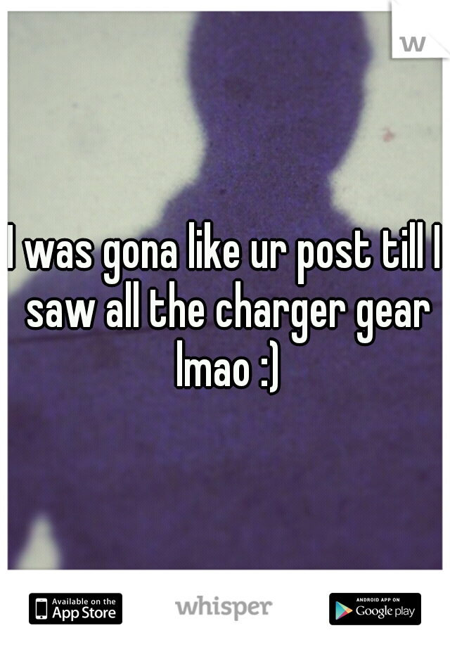 I was gona like ur post till I saw all the charger gear lmao :)