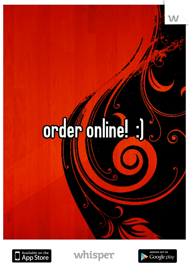 order online!  :)