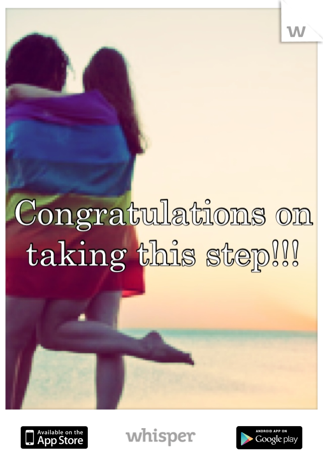 Congratulations on taking this step!!!