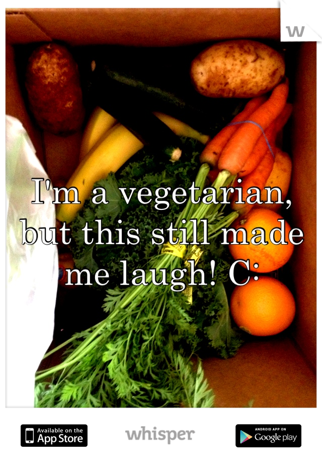 I'm a vegetarian, but this still made me laugh! C: