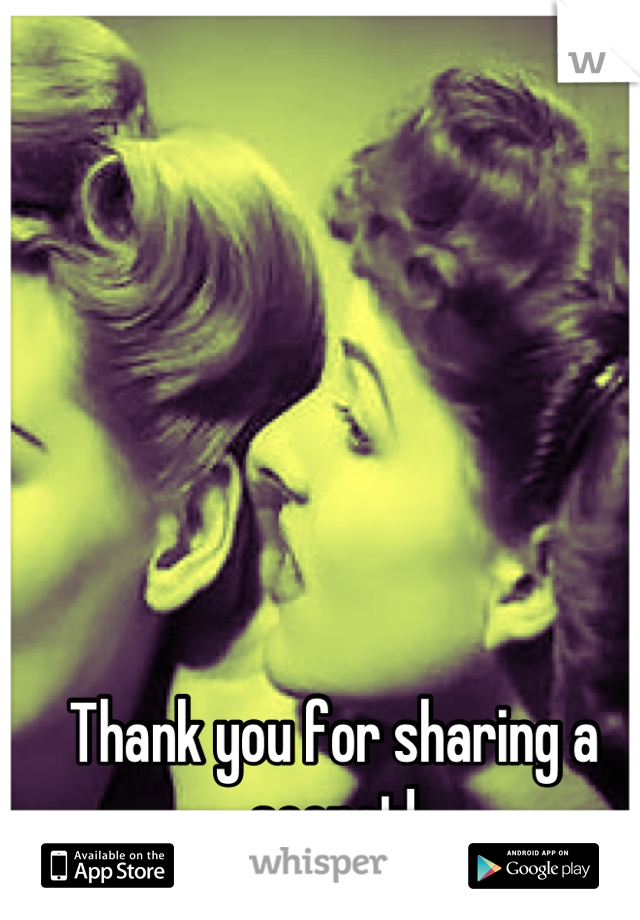 Thank you for sharing a secret!