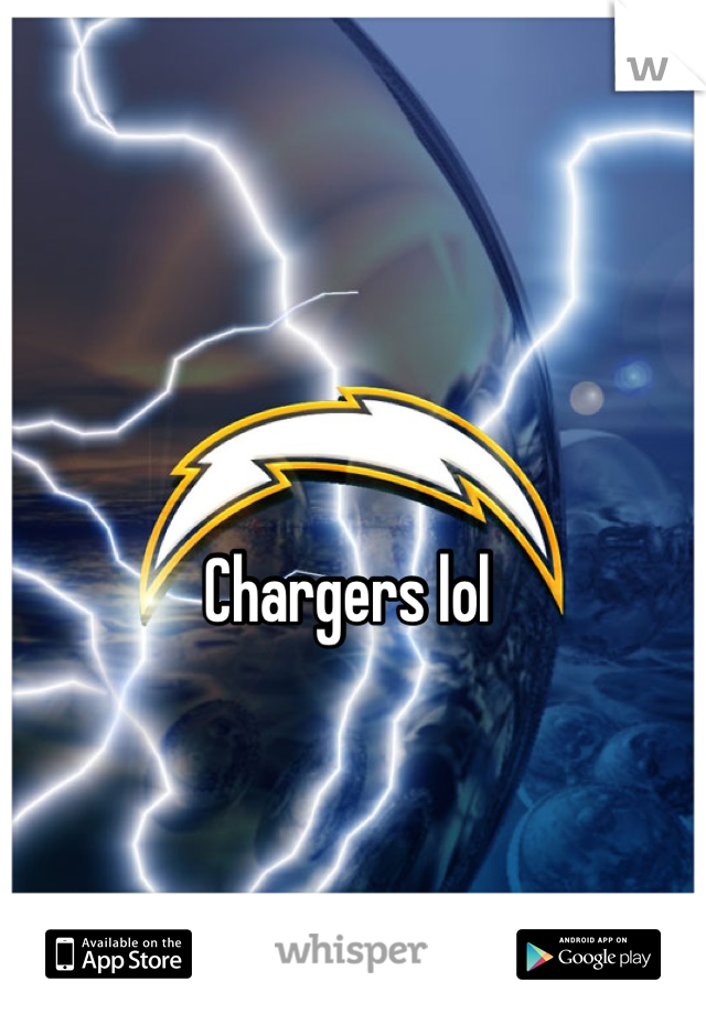 Chargers lol 