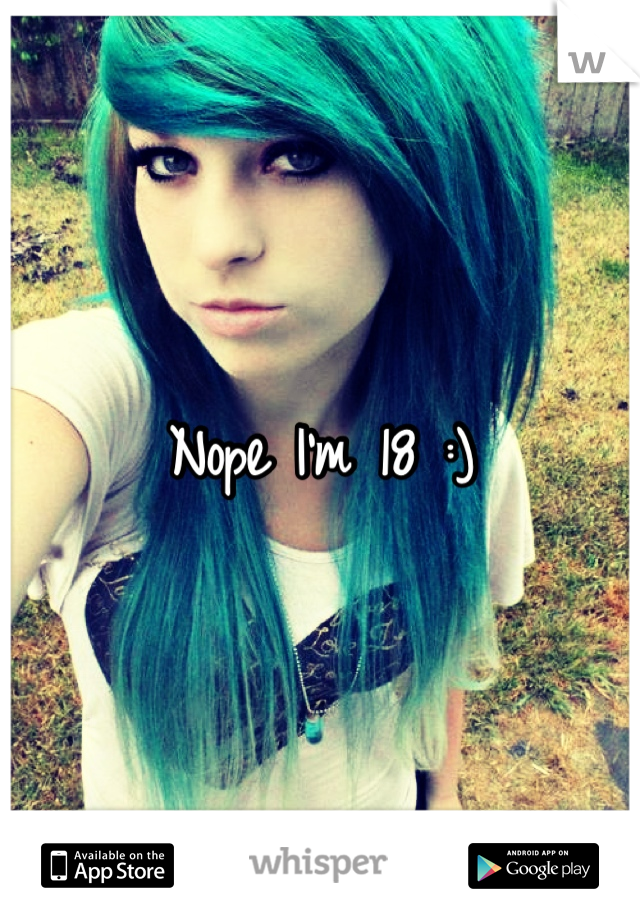 Nope I'm 18 :)