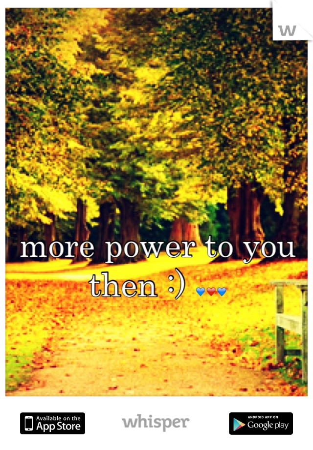 

more power to you then :) 💙❤💙