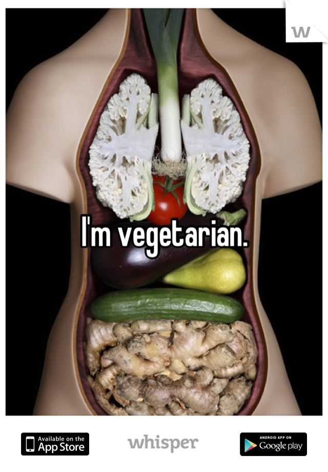 I'm vegetarian.
