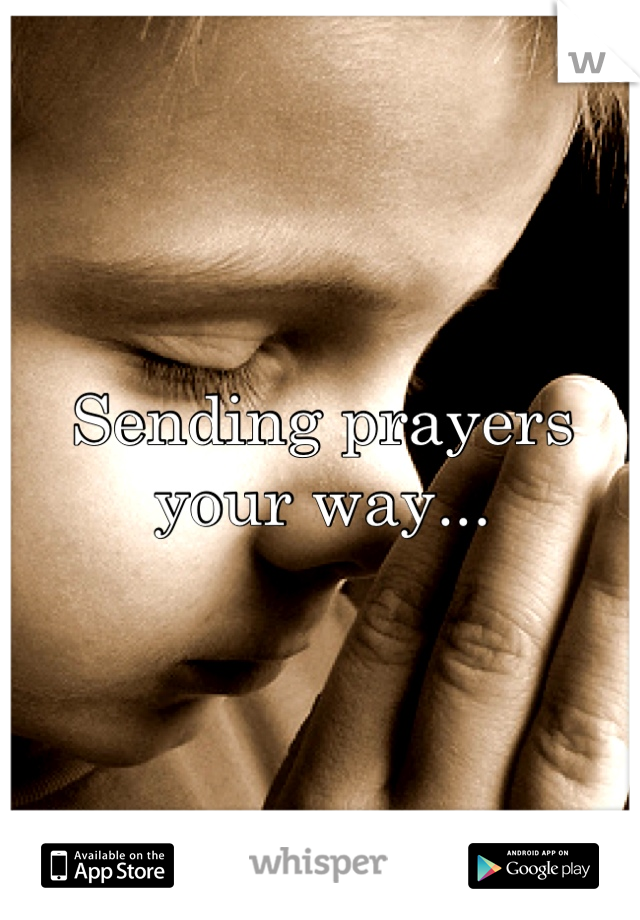 Sending prayers your way...