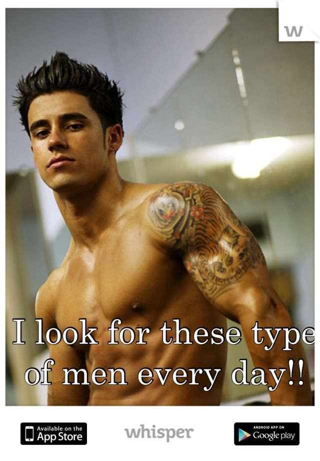 I look for these type of men every day!!