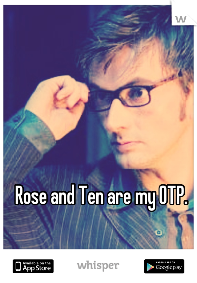 Rose and Ten are my OTP. 