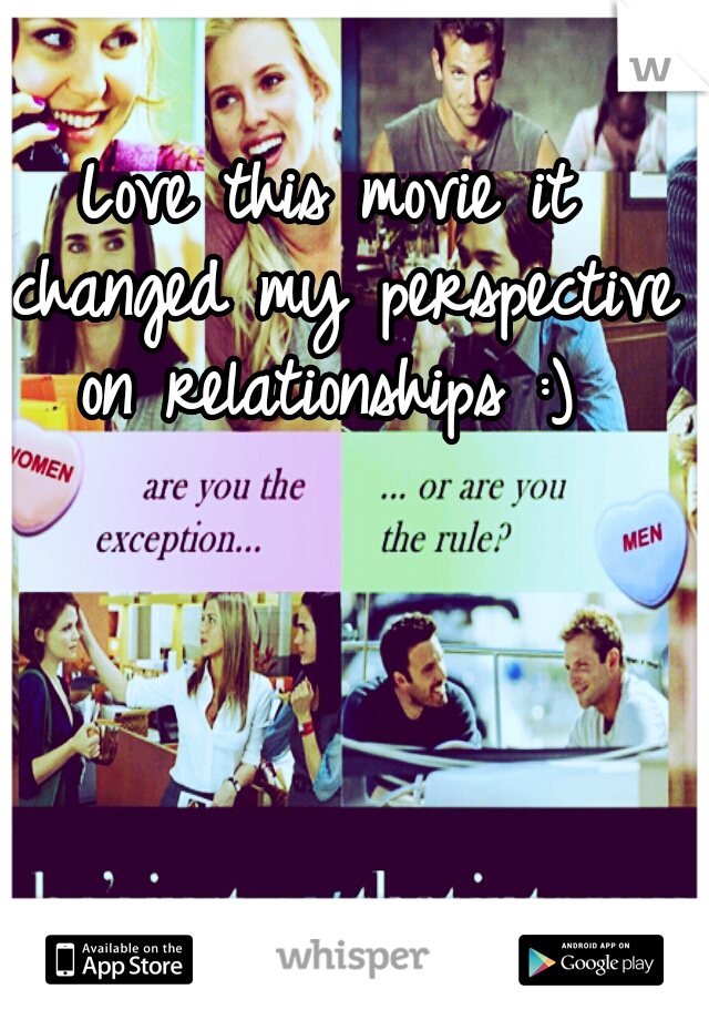 Love this movie it changed my perspective on relationships :) 