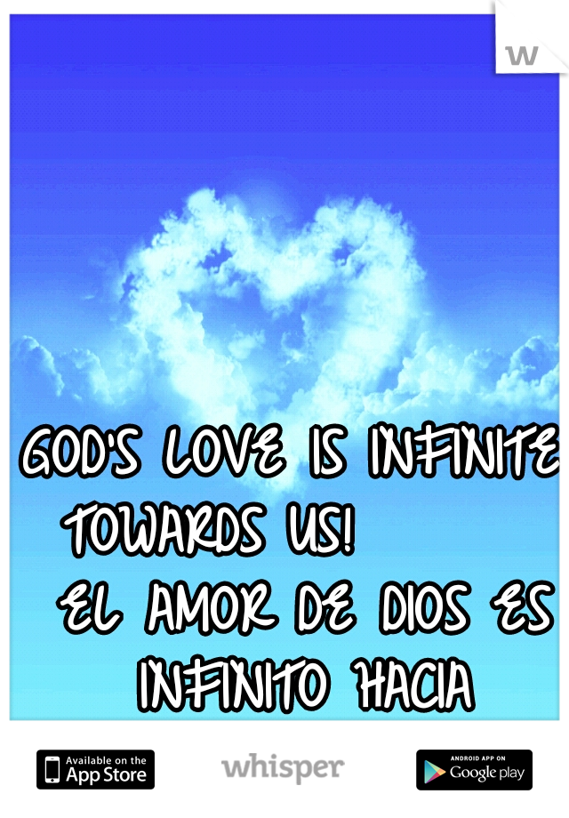 GOD'S LOVE IS INFINITE TOWARDS US!

      EL AMOR DE DIOS ES INFINITO HACIA NOSOTROS! 