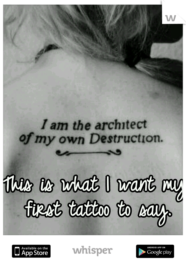This is what I want my first tattoo to say.