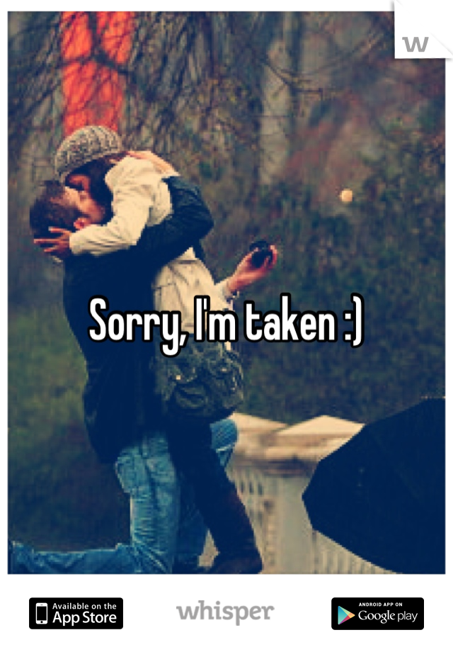 Sorry, I'm taken :)