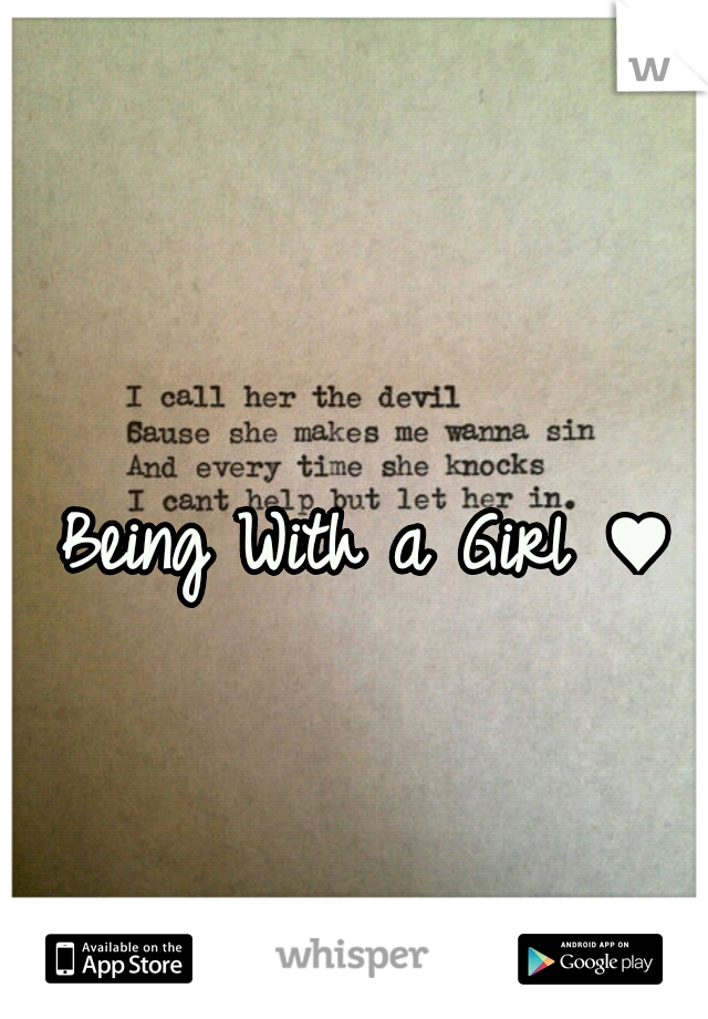Being With a Girl ♥
