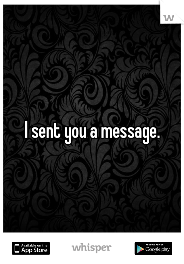 I sent you a message.