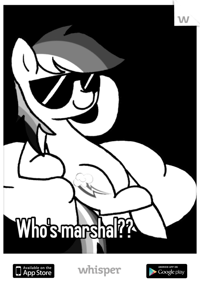Who's marshal?? 
