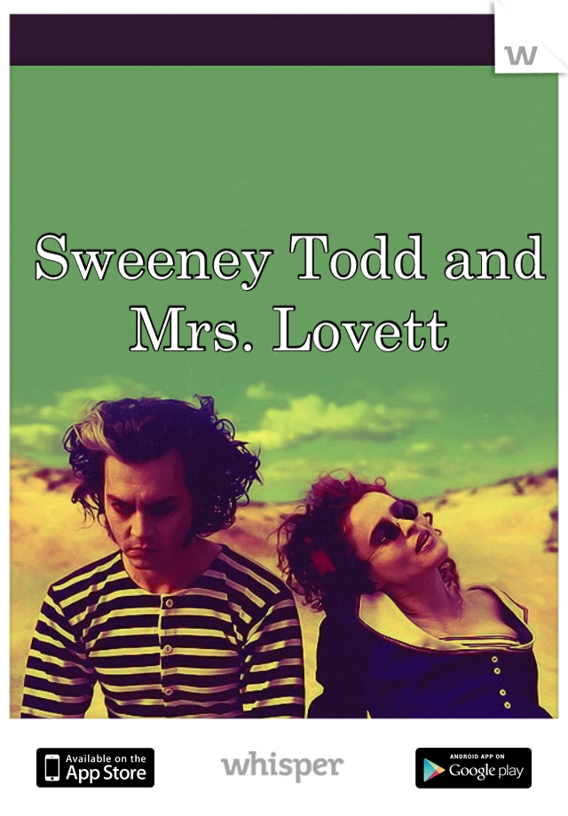 Sweeney Todd and Mrs. Lovett