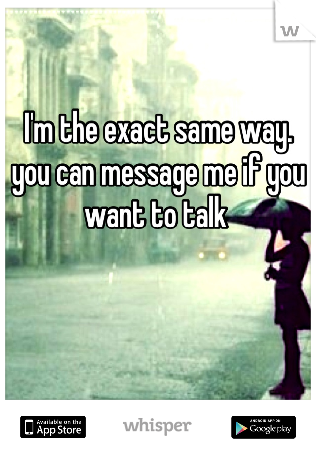 I'm the exact same way. you can message me if you want to talk 