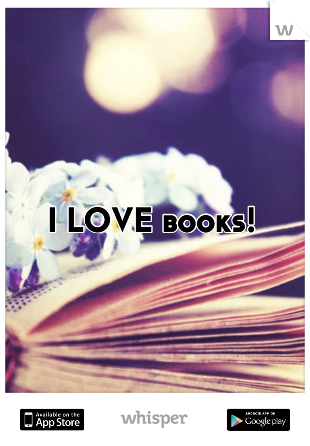 I LOVE books! 