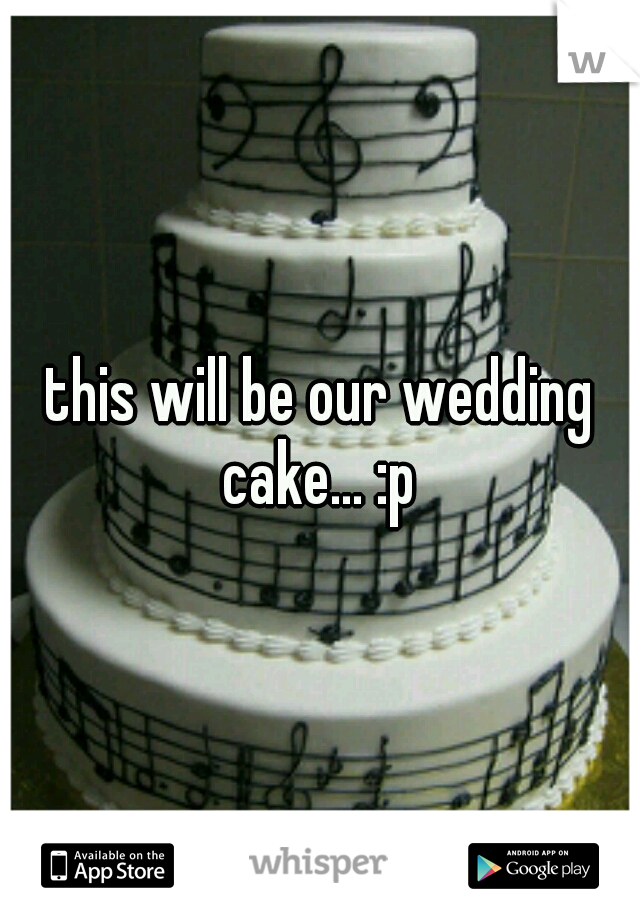 this will be our wedding cake... :p 
