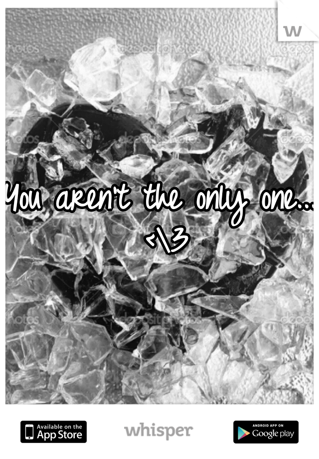 You aren't the only one... <\3