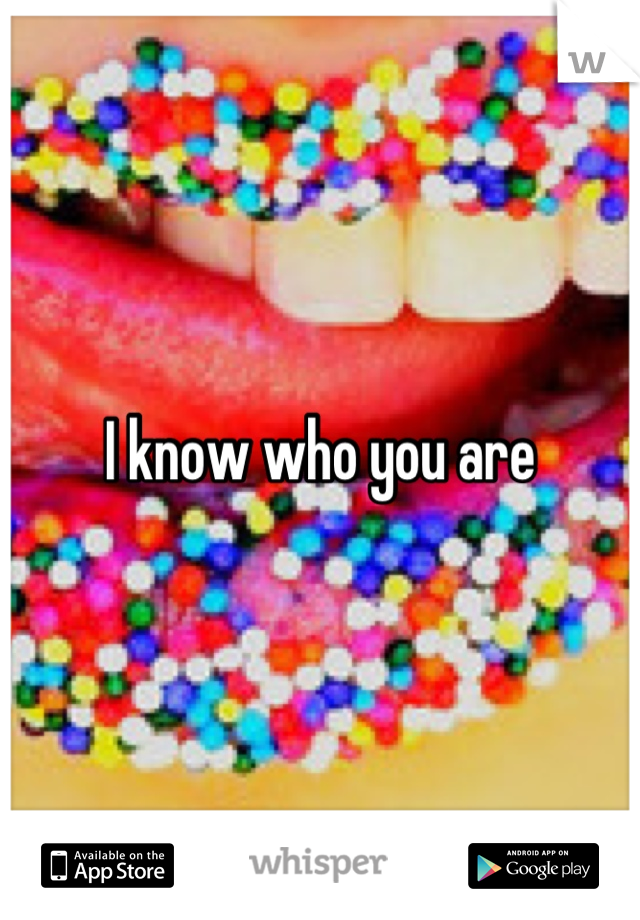 I know who you are