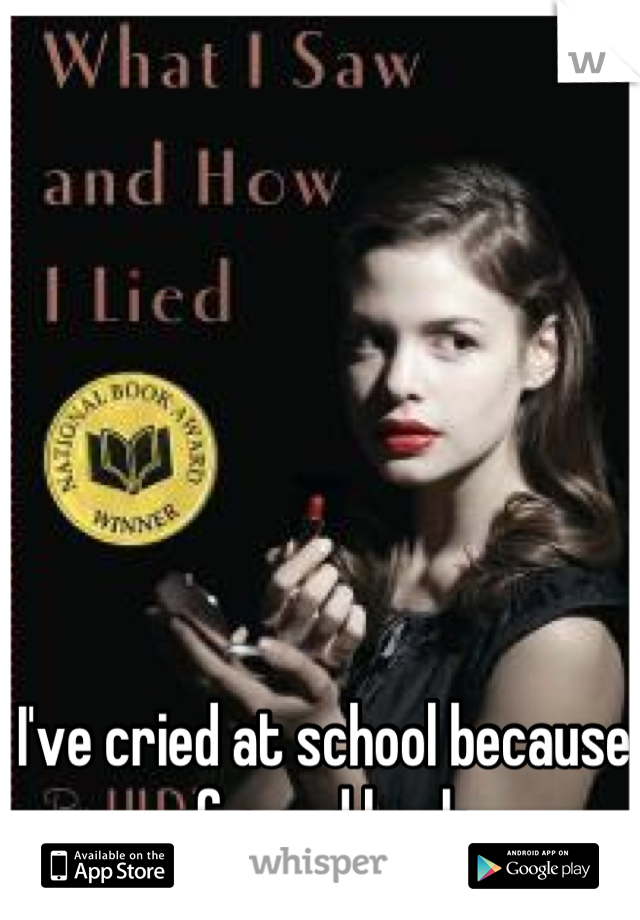 I've cried at school because of a sad book.