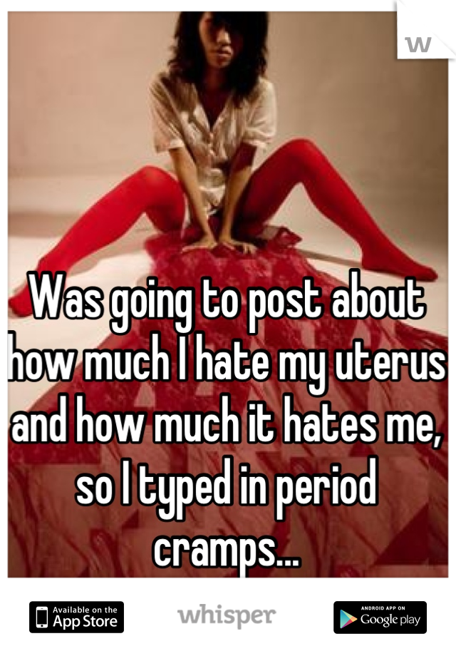 Was going to post about how much I hate my uterus and how much it hates me, so I typed in period cramps...
This pic though! Lol