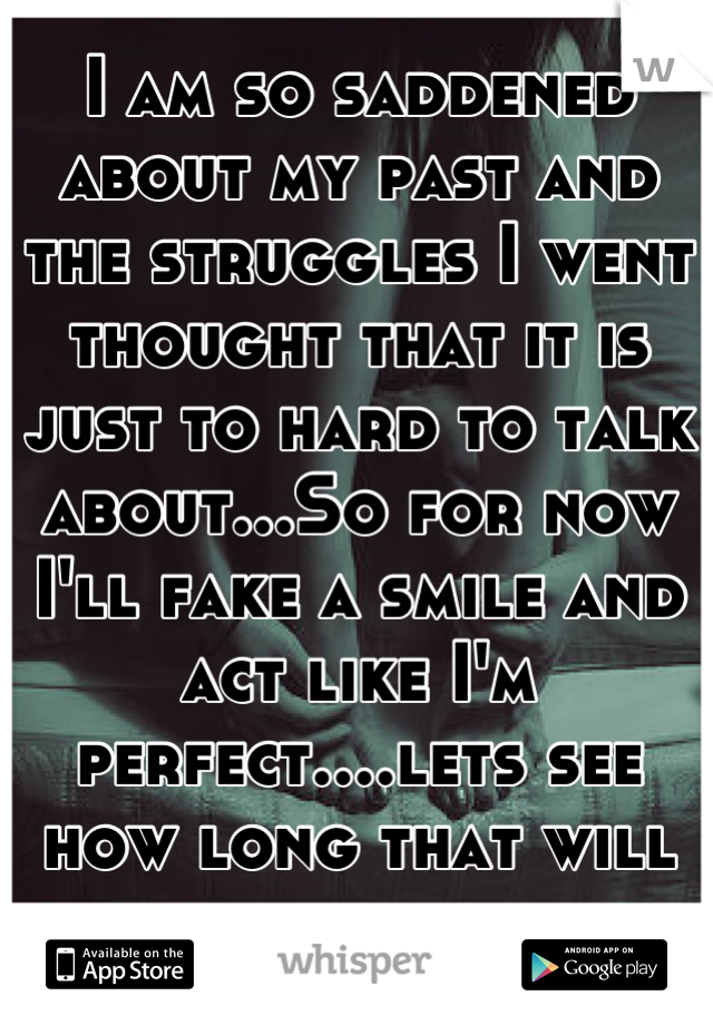 i-am-so-saddened-about-my-past-and-the-struggles-i-went-thought-that-it