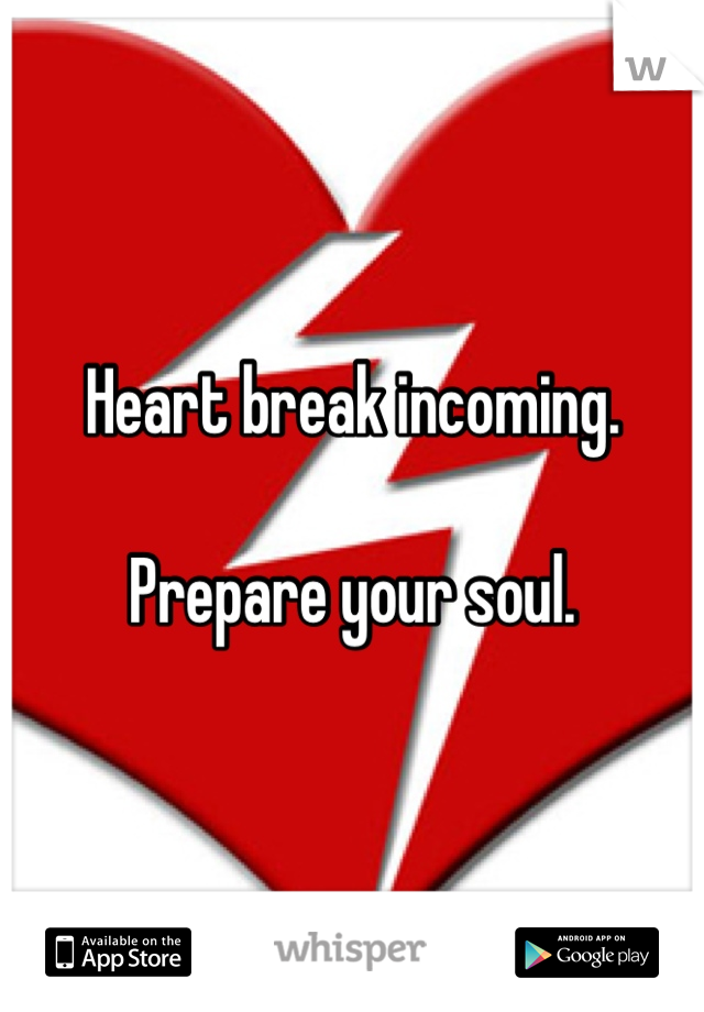 Heart break incoming.

Prepare your soul.
