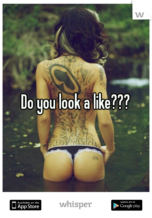 Do you look a like???