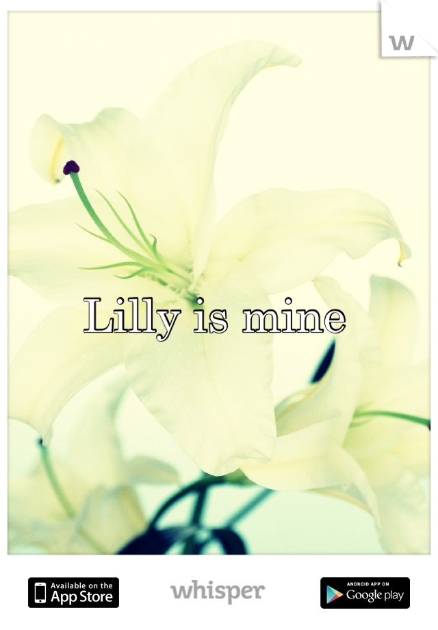 Lilly is mine 